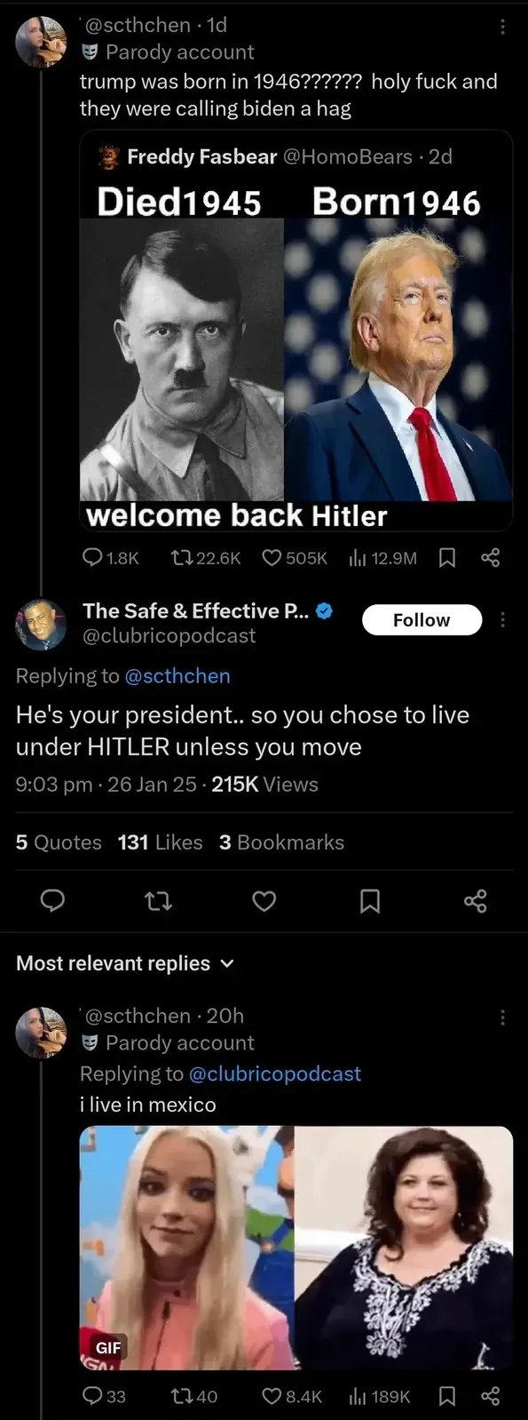 Twitter/X thread. @scthchen (parody account) tweets "trump was born in 1946??????? holy fuck and they were calling biden a hag" quote-tweeting @HomoBears who posted a meme with photos of Hitler captioned "Died1945" next to Trump captioned "Born1946" with text "welcome back Hitler". @clubricopodcast (The Safe & Effective P..., verified) replies "He's your president.. so you chose to live under HITLER unless you move". @scthchen replies "i live in mexico" with a GIF of two women.