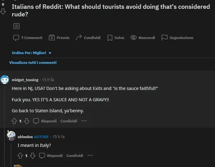 Reddit post titled "Italians of Reddit: What should tourists avoid doing that's considered rude?" with the interface in Italian ("Commenti", "Premia", "Condividi"). Comment from midget_tossing reads "Here in NJ, USA? Don't be asking about Exits and 'is the sauce faithful?' Fuck you. YES IT'S A SAUCE AND NOT A GRAVY!! Go back to Staten Island, ya'benny." OP abbadoa replies "I meant in Italy?".