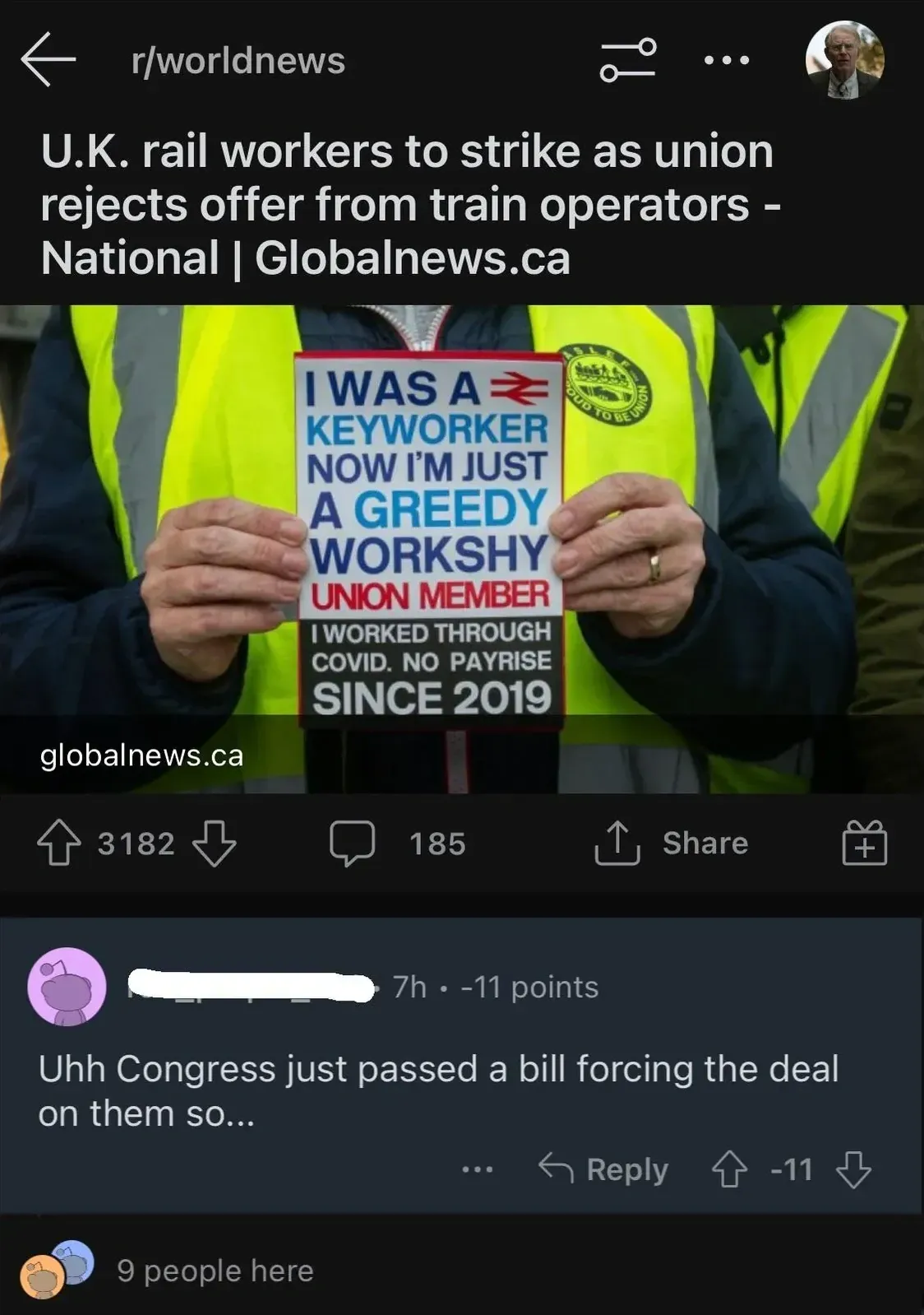 Reddit r/worldnews post linking to Globalnews.ca article "U.K. rail workers to strike as union rejects offer from train operators". Photo shows a striking worker in a hi-vis vest holding a sign reading "I WAS A KEYWORKER NOW I'M JUST A GREEDY WORKSHY UNION MEMBER I WORKED THROUGH COVID. NO PAYRISE SINCE 2019". A comment reads "Uhh Congress just passed a bill forcing the deal on them so..." (-11 points) - confusing UK rail unions with US Congress.