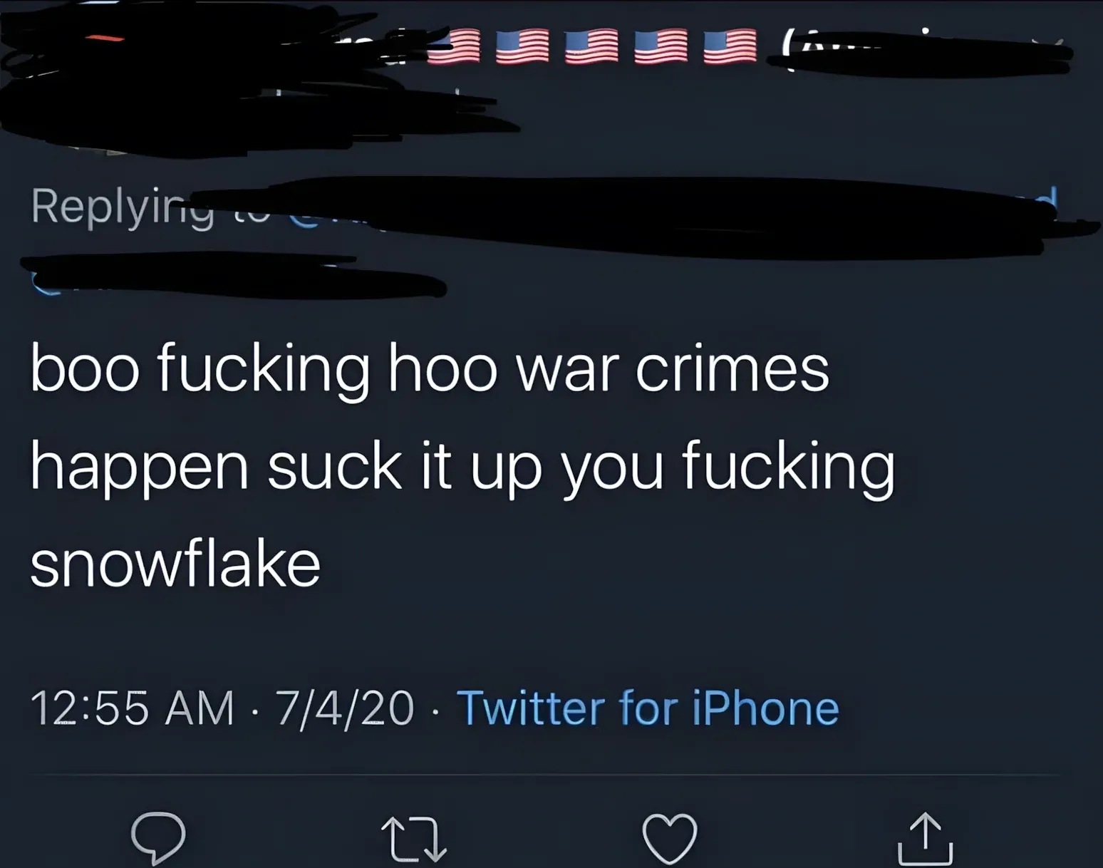 Twitter/X reply. username redacted, display name has multiple American flag emojis. Text: "boo fucking hoo war crimes happen suck it up you fucking snowflake". 12:55 AM, 7/4/20.
