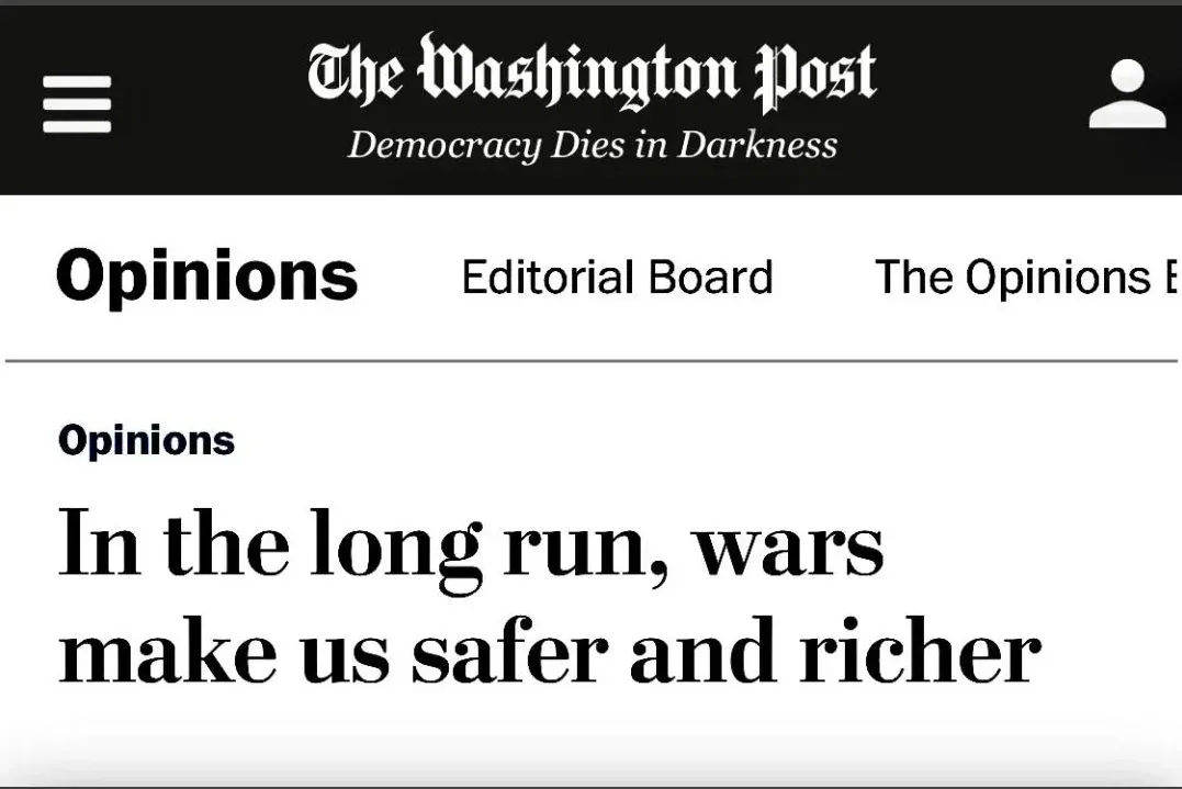 Washington Post Opinions section screenshot. Headline: "In the long run, wars make us safer and richer". Masthead shows "The Washington Post" with tagline "Democracy Dies in Darkness".