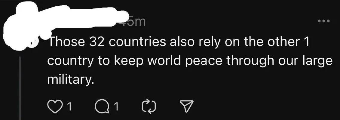Instagram/Threads comment (username redacted, 45m): "Those 32 countries also rely on the other 1 country to keep world peace through our large military."