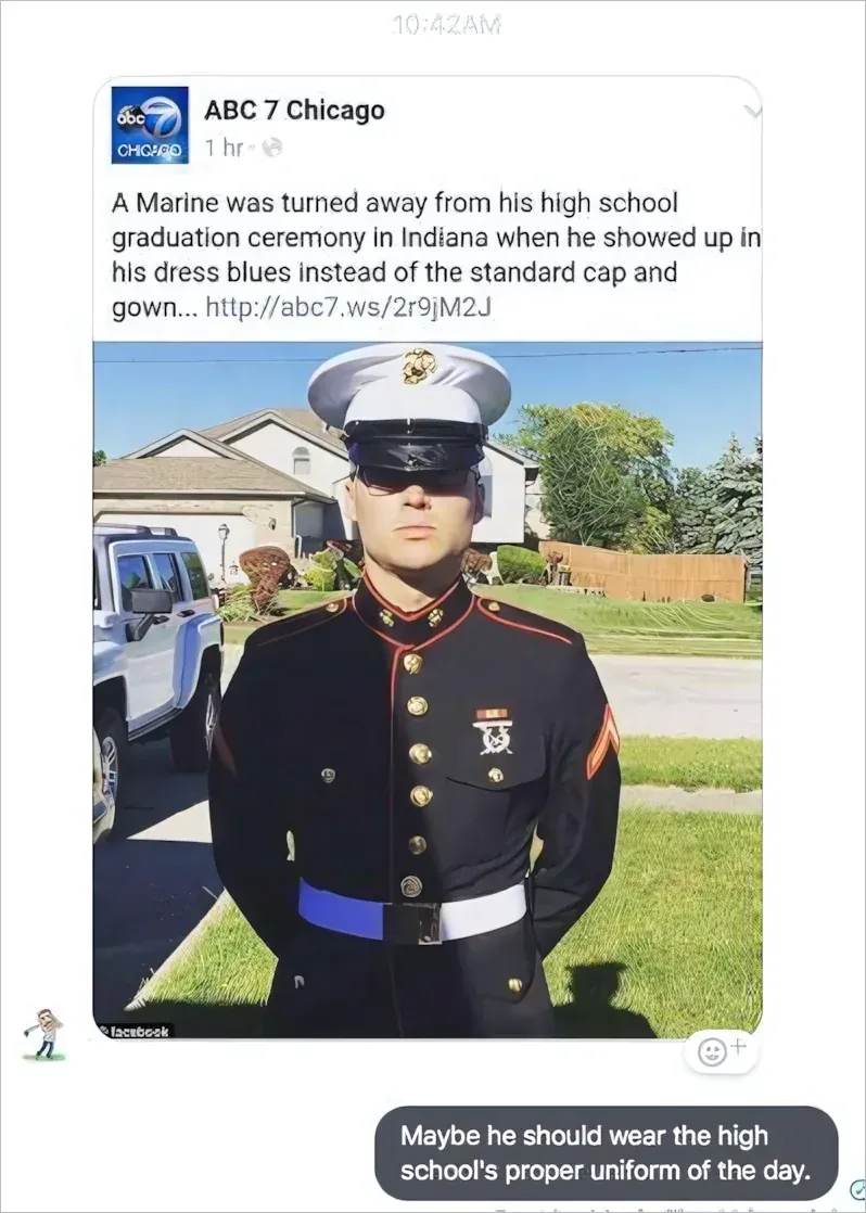 Text message conversation (10:42 AM). Shared Facebook post from ABC 7 Chicago (1 hr): "A Marine was turned away from his high school graduation ceremony in Indiana when he showed up in his dress blues instead of the standard cap and gown..." with photo of a young Marine in full dress blues uniform standing in a suburban driveway. Text reply at bottom: "Maybe he should wear the high school's proper uniform of the day."