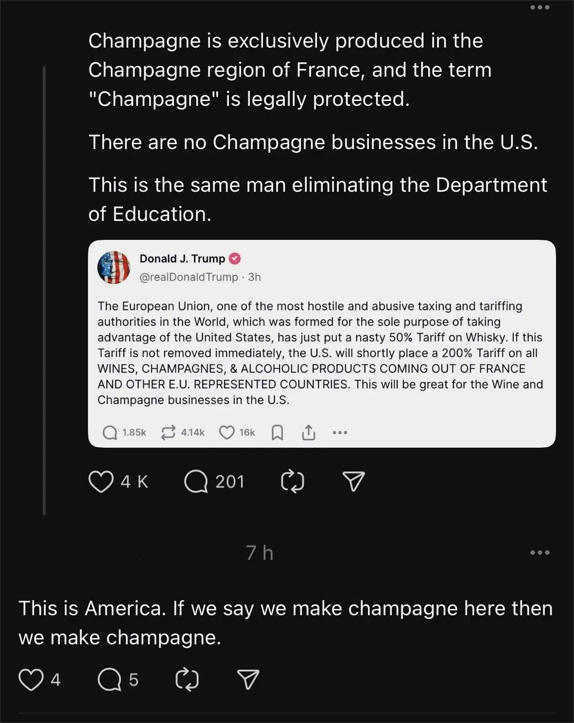 Instagram/Threads post. First post: "Champagne is exclusively produced in the Champagne region of France, and the term 'Champagne' is legally protected. There are no Champagne businesses in the U.S. This is the same man eliminating the Department of Education." Embedded Trump tweet (@realDonaldTrump, 3h) threatening 200% tariff on all wines, champagnes and alcoholic products from France and EU countries. Post has. Comment below (7h): "This is America. If we say we make champagne here then we make champagne."