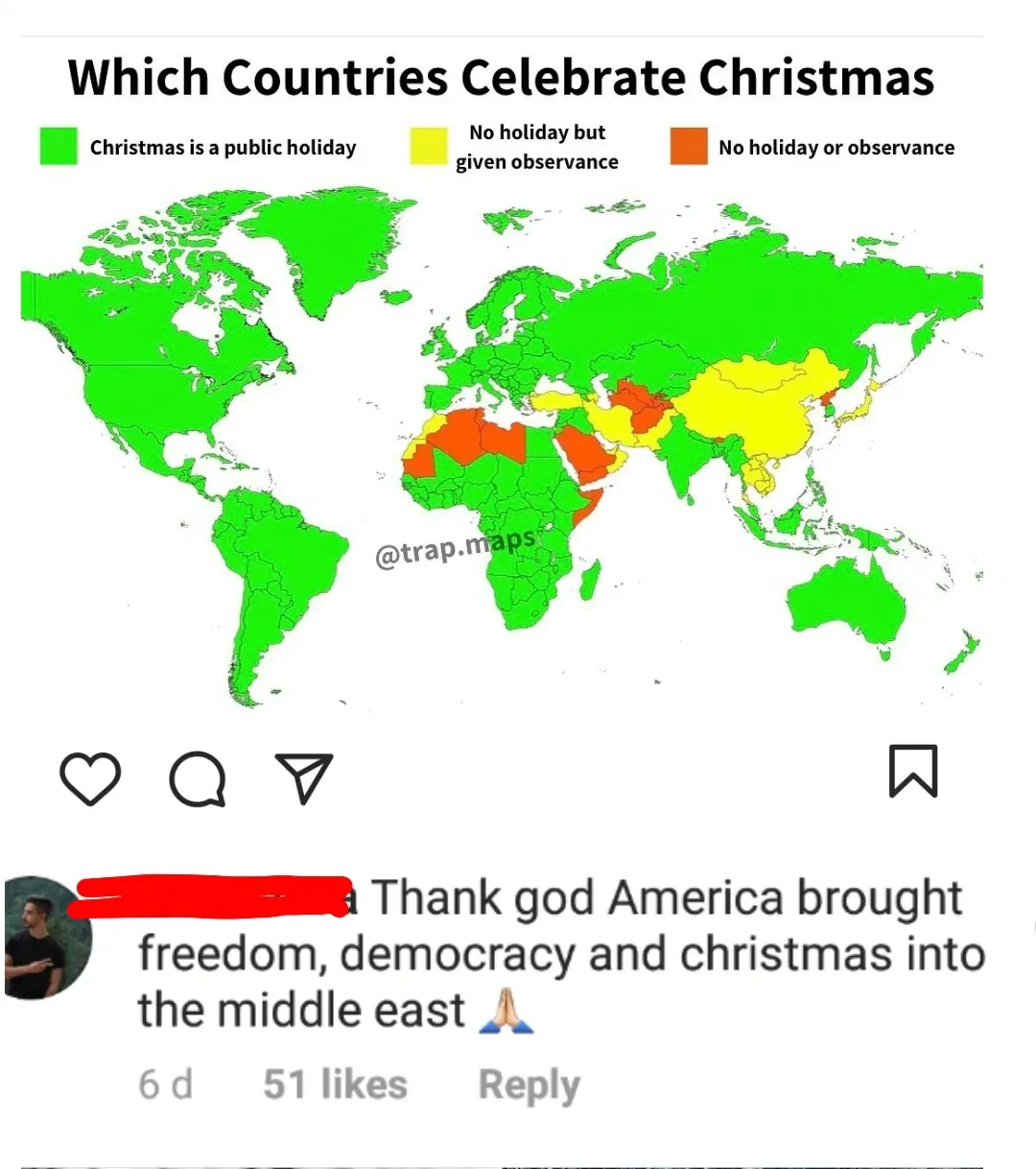 Instagram post showing a world map titled Which Countries Celebrate Christmas - green for public holiday, yellow for observance, red for no holiday - from @trap.maps. Comment below (name redacted): Thank god America brought freedom, democracy and christmas into the middle east