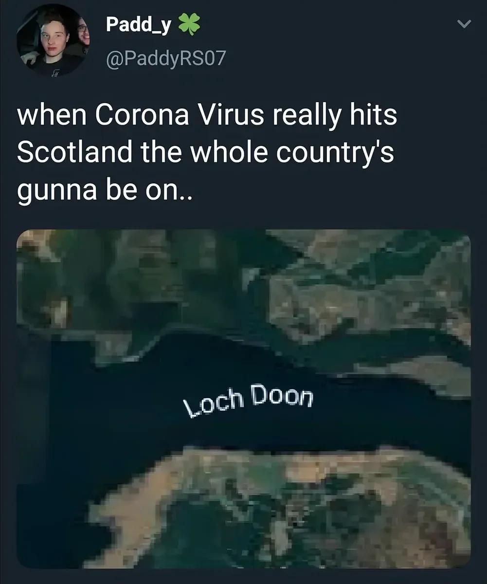 Padd_y @PaddyRS07 tweet - when Corona Virus really hits Scotland the whole country's gunna be on.. Satellite map image showing Loch Doon (lockdown pun)