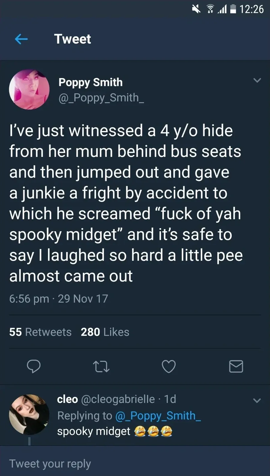 Poppy Smith @_Poppy_Smith_ tweet (29 Nov 17) - I've just witnessed a 4 y/o hide from her mum behind bus seats and then jumped out and gave a junkie a fright by accident to which he screamed fuck of yah spooky midget and it's safe to say I laughed so hard a little pee almost came out. Reply from cleo @cleogabrielle - spooky midget