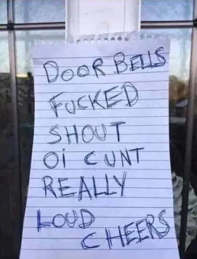 Handwritten note taped to a door - Door bells fucked shout oi cunt really loud cheers