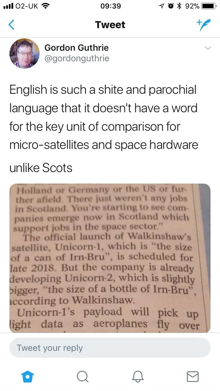 Gordon Guthrie @gordonguthrie tweet - English is such a shite and parochial language that it doesn't have a word for the key unit of comparison for micro-satellites and space hardware unlike Scots. Photo of newspaper article about Scottish satellite Unicorn-1 described as the size of a can of Irn-Bru, with Unicorn-2 the size of a bottle of Irn-Bru