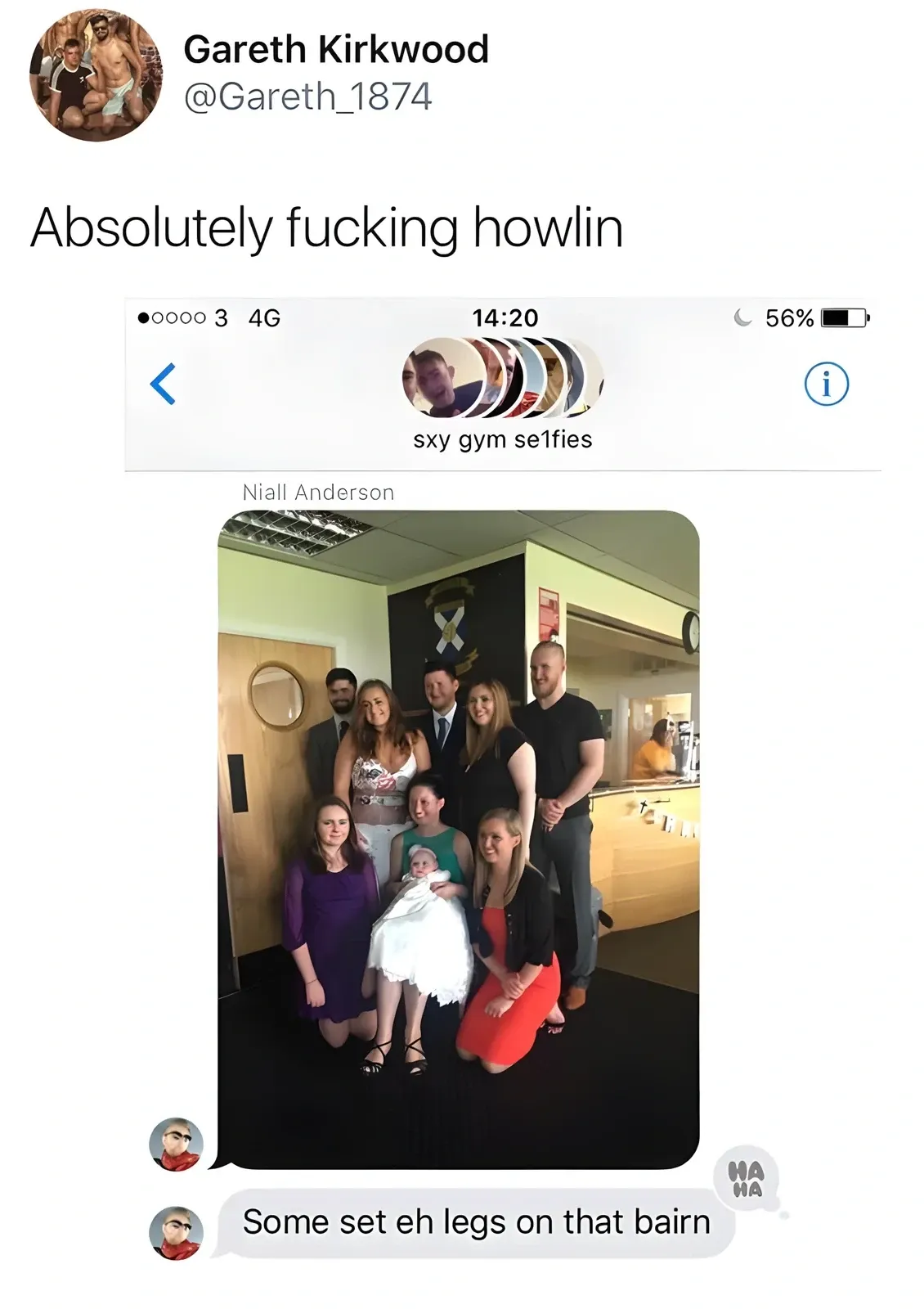 Gareth Kirkwood @Gareth_1874 tweet - Absolutely fucking howlin. Screenshot of a group chat called sxy gym se1fies. Niall Anderson posted a family group photo at what looks like a christening. Reply from someone - Some set eh legs on that bairn