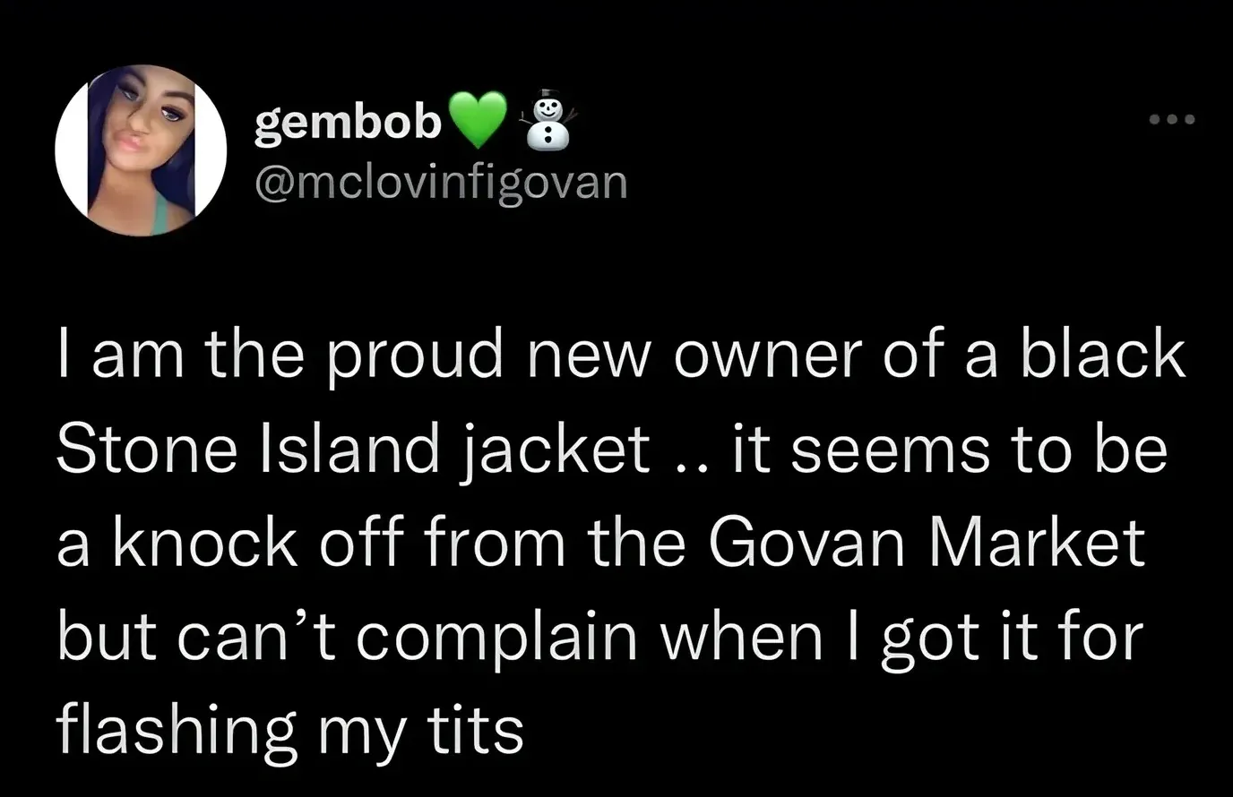 gembob @mclovinfigovan tweet - I am the proud new owner of a black Stone Island jacket .. it seems to be a knock off from the Govan Market but can't complain when I got it for flashing my tits