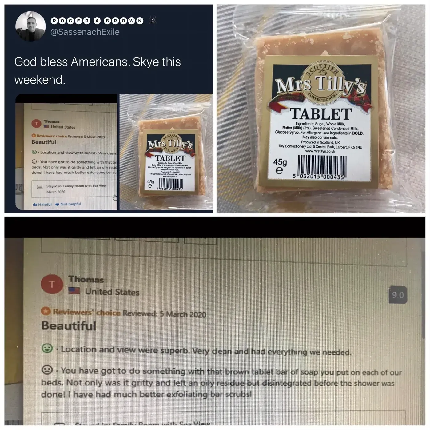 @SassenachExile tweet - God bless Americans. Skye this weekend. Collage showing a Mrs Tilly's Scottish Tablet packet alongside a TripAdvisor review from Thomas (United States, 5 March 2020) rating 9.0 Beautiful. Positive review of location and view, but complaint: "You have got to do something with that brown tablet bar of soap you put on each of our beds. Not only was it gritty and left an oily residue but disintegrated before the shower was done! I have had much better exfoliating bar scrubs!"