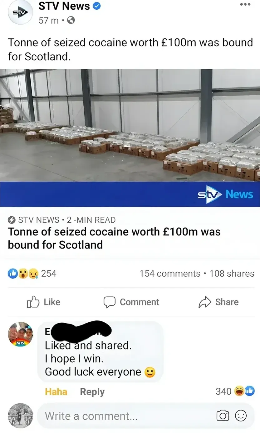 STV News Facebook post - Tonne of seized cocaine worth GBP100m was bound for Scotland. Photo of warehouse full of wrapped packages. Top comment (name blacked out): Liked and shared. I hope I win. Good luck everyone.