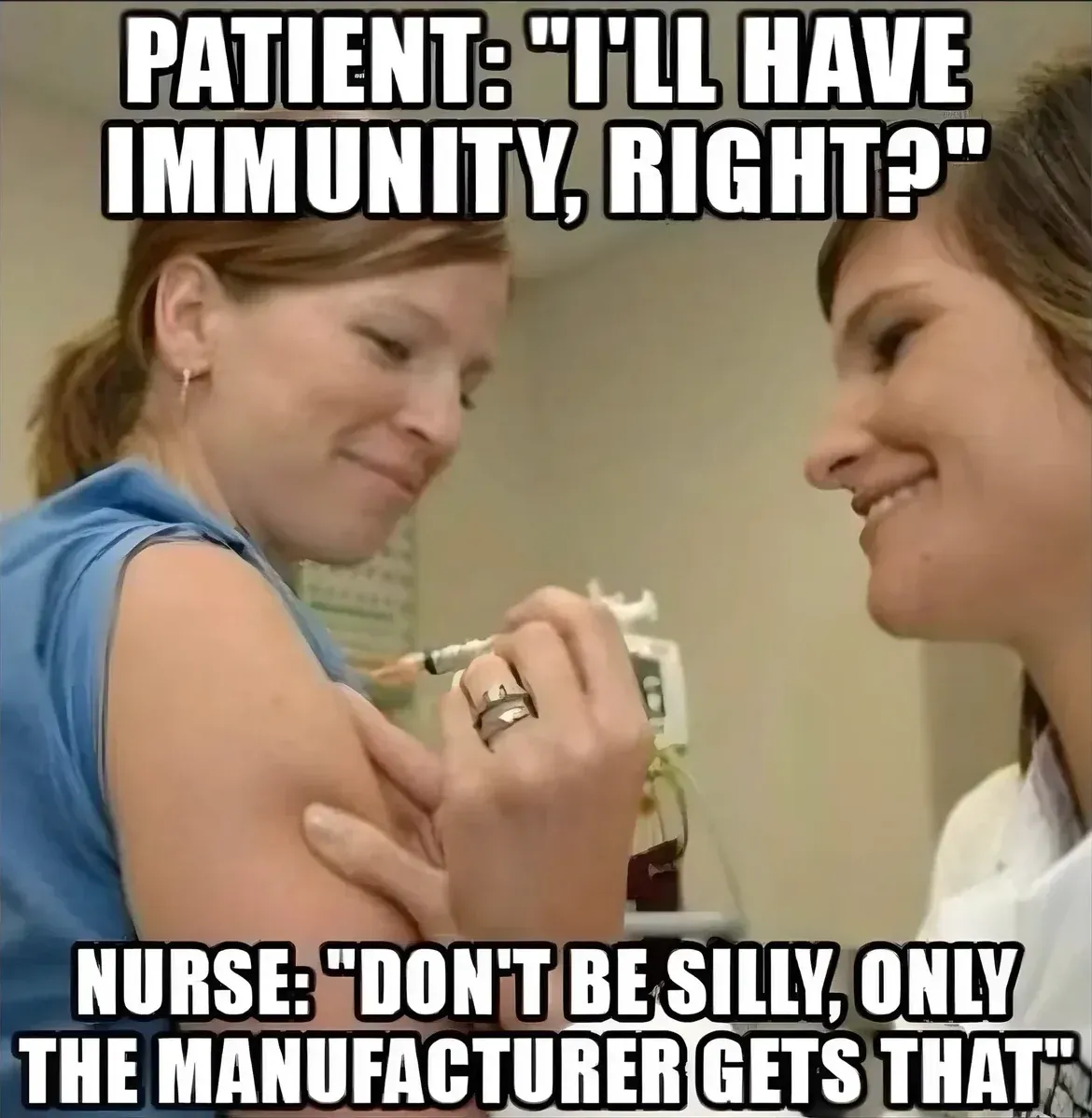 Meme - Patient asks about immunity, nurse says only the manufacturer gets that