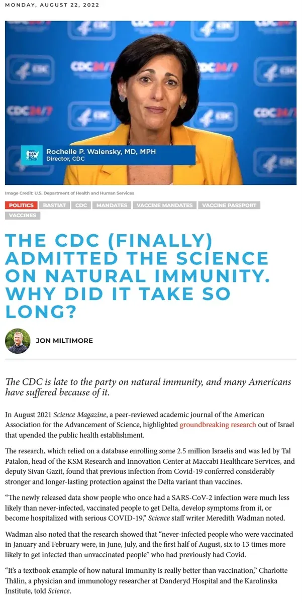 Article by Jon Miltimore (Aug 22 2022) - The CDC (Finally) Admitted The Science On Natural Immunity. Why Did It Take So Long? Israeli study of 2.5 million found previous infection conferred considerably stronger and longer-lasting protection against Delta than vaccines. Photo of CDC Director Rochelle Walensky
