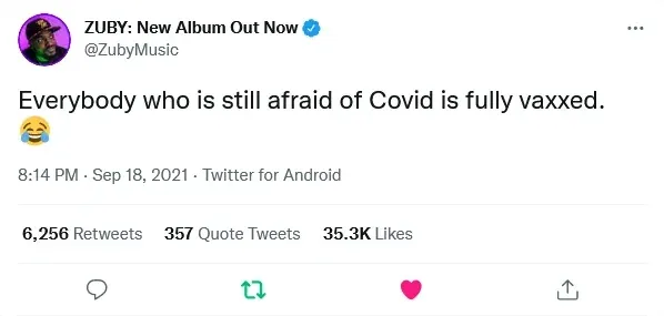 Zuby @ZubyMusic tweet (Sep 18 2021) - Everybody who is still afraid of Covid is fully vaxxed, with laughing emoji.
