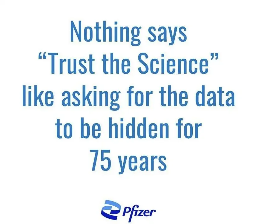 Meme with Pfizer logo - Nothing says Trust the Science like asking for the data to be hidden for 75 years. Blue text