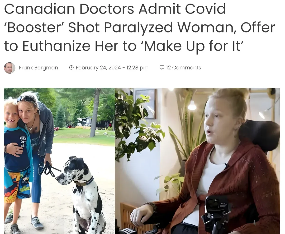 Article by Frank Bergman (Feb 24 2024) - Canadian Doctors Admit Covid Booster Shot Paralyzed Woman, Offer to Euthanize Her to Make Up for It. Before and after photos: active young woman with child and dog vs same woman in powered wheelchair.