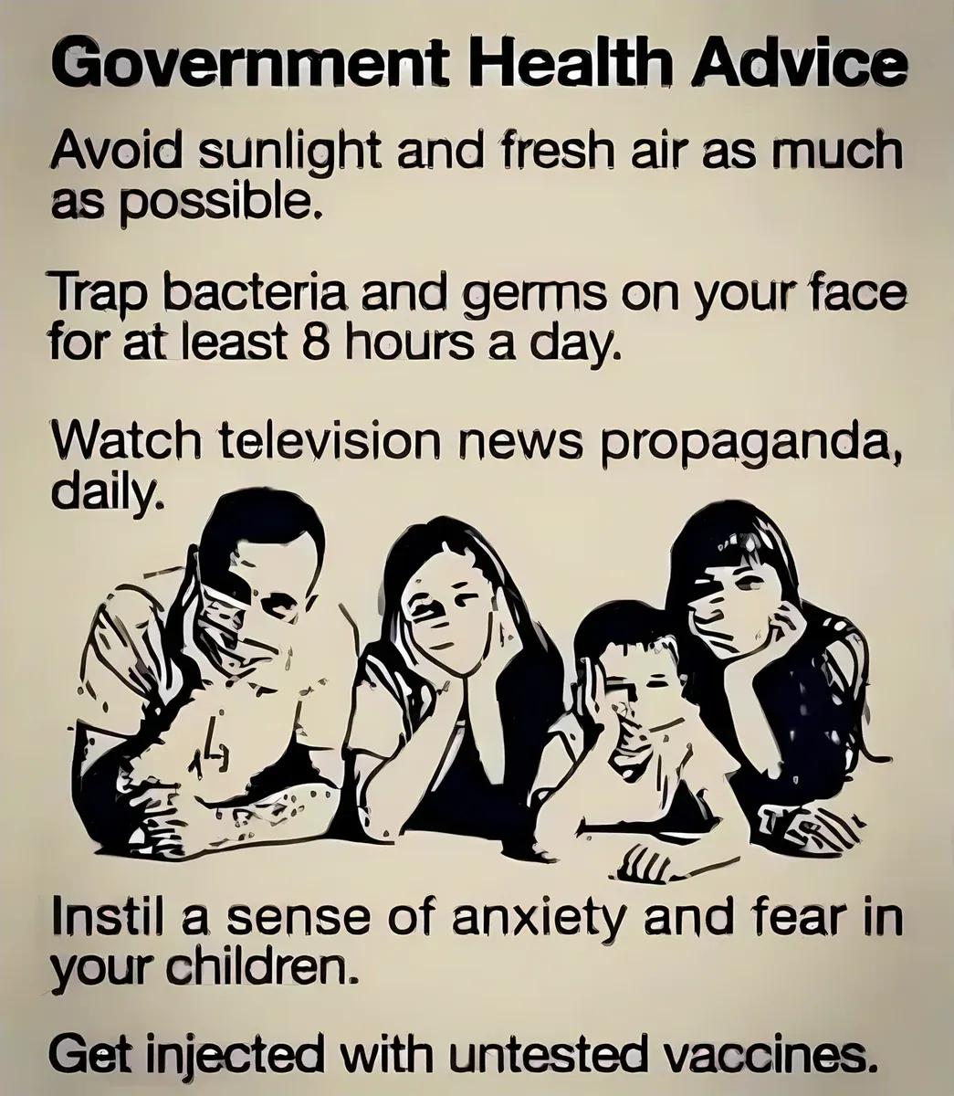 Satirical Government Health Advice poster with stencil family illustration - Avoid sunlight and fresh air, trap bacteria on face 8 hours, watch TV propaganda daily, instil fear in children, get injected with untested vaccines