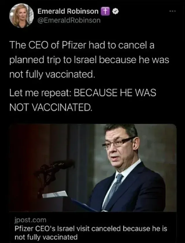 Emerald Robinson @EmeraldRobinson tweet - CEO of Pfizer had to cancel trip to Israel because he was not fully vaccinated. Links jpost.com: Pfizer CEO's Israel visit canceled because he is not fully vaccinated. Photo of Albert Bourla